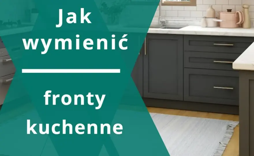 Jak zmienić fronty szafek kuchennych: prosty poradnik dla początkujących