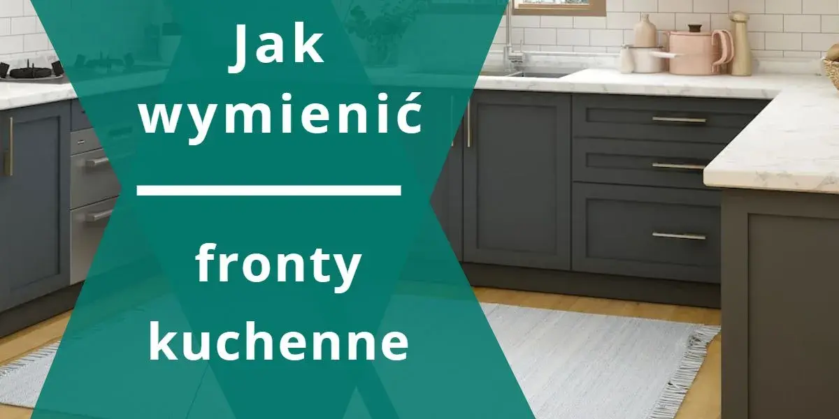Jak zmienić fronty szafek kuchennych: prosty poradnik dla początkujących